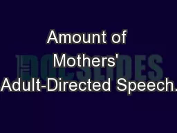 Amount of Mothers' Adult-Directed Speech.
