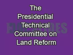 The Presidential Technical Committee on Land Reform