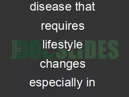Type  diabetes is a chronic progressive disease that requires lifestyle changes especially
