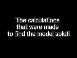 The calculations that were made to find the model soluti