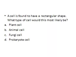 A cell is found to have a rectangular shape.  What type of