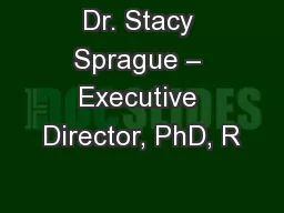 Dr. Stacy Sprague – Executive Director, PhD, R