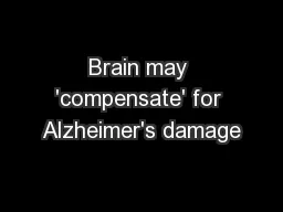 Brain may 'compensate' for Alzheimer's damage
