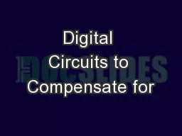 Digital Circuits to Compensate for
