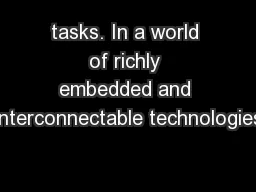 tasks. In a world of richly embedded and interconnectable technologies