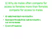 1) Why do males often compete for access to females more th