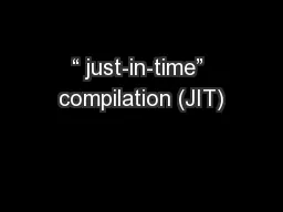 “ just-in-time” compilation (JIT)