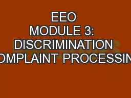 EEO MODULE 3:  DISCRIMINATION COMPLAINT PROCESSING