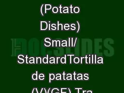 PATATAS (Potato Dishes) Small/ StandardTortilla de patatas (V)(GF) Tra