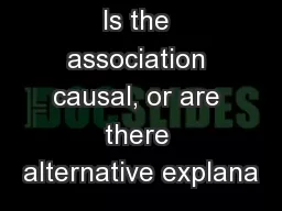 Is the association causal, or are there alternative explana