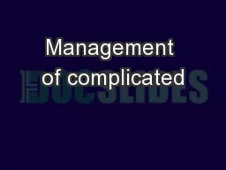 Management of complicated