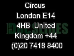 7 Westferry Circus  London E14 4HB  United Kingdom +44 (0)20 7418 8400