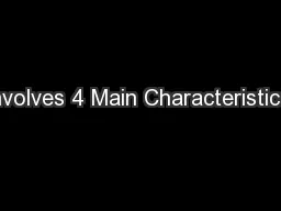 Involves 4 Main Characteristics: