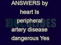 continued ANSWERS by heart Is peripheral artery disease dangerous Yes