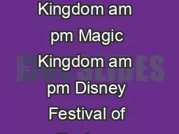 Sunday Monday Tuesday Wednesday Thursday Friday Saturday   Magic Kingdom am  pm Magic Kingdom am  pm Disney Festival of Fantasy Parade pm Disney Festival of Fantasy Parade pm Main Street Electrical L