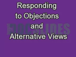 Responding to Objections and Alternative Views