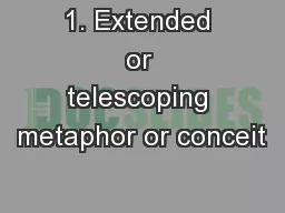 1. Extended or telescoping metaphor or conceit