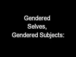 Gendered Selves, Gendered Subjects: