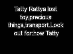 Tatty Rattya lost toy,precious things,transport.Look out for:how Tatty