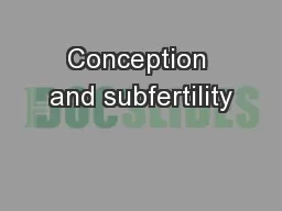 Conception and subfertility