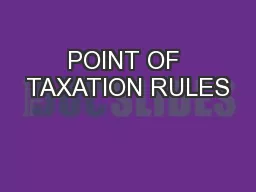 POINT OF TAXATION RULES