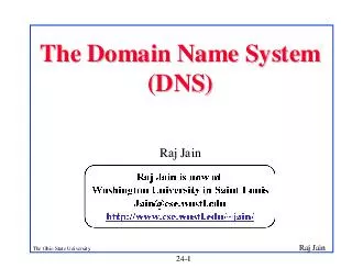 Raj Jain The Ohio State University  The Domain Name System The Domain Name System DNS