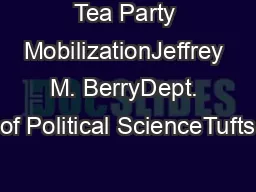 Tea Party MobilizationJeffrey M. BerryDept. of Political ScienceTufts