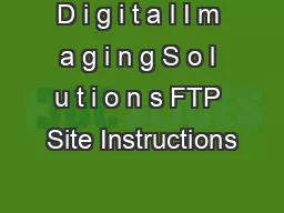 D i g i t a l I m a g i n g S o l u t i o n s FTP Site Instructions