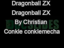 Dragonball ZX Dragonball ZX By Christian Conkle conklemecha