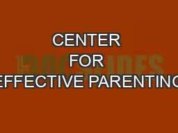 CENTER FOR EFFECTIVE PARENTING