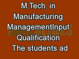 M.Tech. in Manufacturing ManagementInput Qualification The students ad