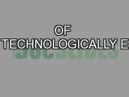 OF TECHNOLOGICALLY E
