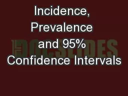 Incidence, Prevalence and 95% Confidence Intervals