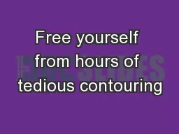 Free yourself from hours of tedious contouring