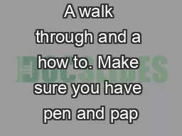 A walk through and a how to. Make sure you have pen and pap
