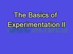 The Basics of Experimentation II