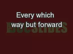 Every which way but forward