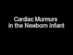 Cardiac Murmurs in the Newborn Infant