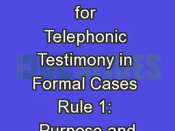 Procedure for Telephonic Testimony in Formal Cases Rule 1: Purpose and