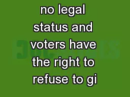 Tellers have no legal status and voters have the right to refuse to gi