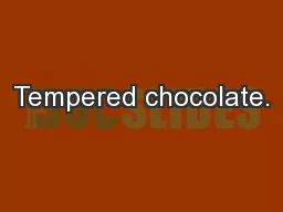 Tempered chocolate.