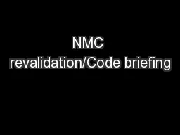 NMC revalidation/Code briefing