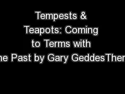 Tempests & Teapots: Coming to Terms with the Past by Gary GeddesThere