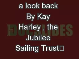 TENACIOUS, a look back By Kay Harley , the Jubilee Sailing Trust’