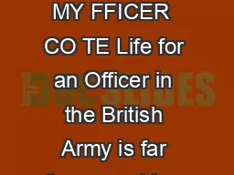 YOUR GUIDE TO B EI AN A MY FFICER  CO TE Life for an Officer in the British Army is far