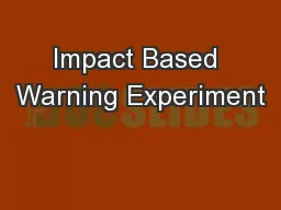 Impact Based Warning Experiment