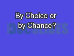 By Choice or by Chance?