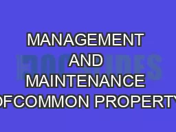 MANAGEMENT AND MAINTENANCE OFCOMMON PROPERTY