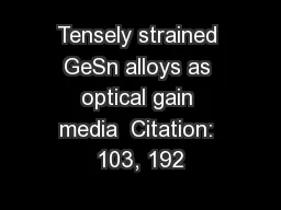 Tensely strained GeSn alloys as optical gain media  Citation: 103, 192