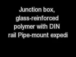 Junction box, glass-reinforced polymer with DIN rail Pipe-mount expedi